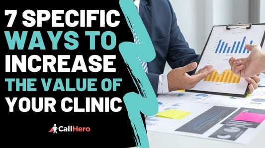 7 Specific Ways to Increase the Value of Your Clinic