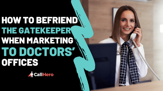 Marketing to Doctors’ Offices: How to Befriend the Gatekeeper When Marketing to Doctors’ Offices