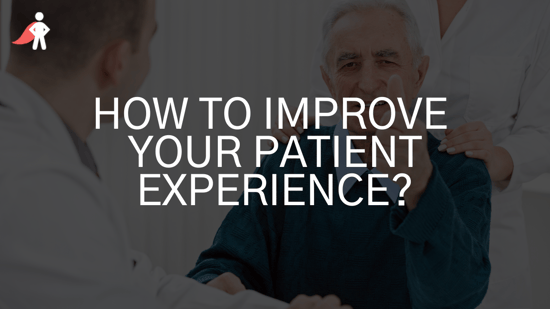 How to improve patient experience in your clinic?