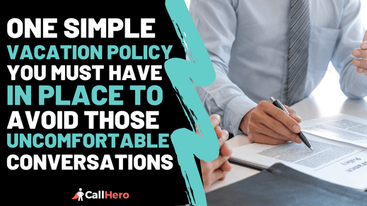 One Simple Vacation Policy You Must Have In Place To Avoid Those Uncomfortable Conversations