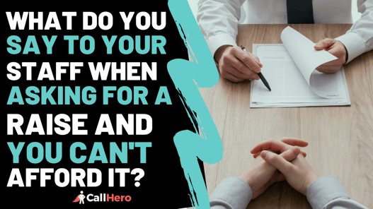What Do You Say To Your Staff When Asking For A Raise And You Can't Afford It?